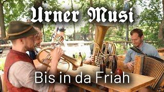 Urner Musi • Bis in da Friah