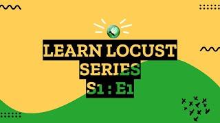 S1E1 Learn Locust Series - Getting Started with Locust