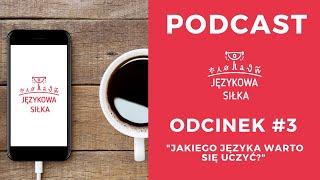  JAKICH JĘZYKÓW WARTO SIĘ UCZYĆ (I DLACZEGO)? - PODCAST JĘZYKOWA SIŁKA #3 