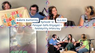 Bakers Bantering Podcast: Episode 12 - Meagan Gets Engaged + FestAbility Interview