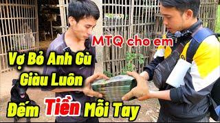 Vợ Bỏ Anh Hàu Đếm Tiền MTQ Cho Mỗi Tay Luôn