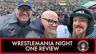 WrestleMania XL Night One Review - We Were There!!