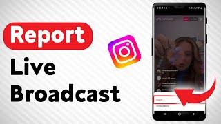 How To Report A Live Broadcast On Instagram - Full Guide