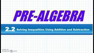 BIM Pre-Algebra 2-2 Solving Inequalities using Addition and Subtraction