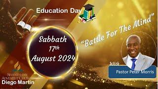 Diego Martin SDA Church Education Sabbath August 17th 2024 "Battle For The Mind" Pastor Peter Morris