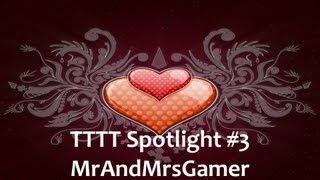 TTTT Spotlight #3 - MrAndMrsGamer