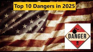 Top 10 Dangers of 2025!