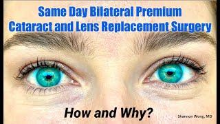 Cataract/Lens Replacement Surgery -both eyes on the same day - How and why? Shannon Wong,MD (ISBCS)