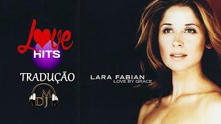 LOVE HITS - TRADUÇÃO -  LARA FABIAN - LOVE BY GRACE