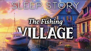 The Village By the Sea: A Calming Sleep Story