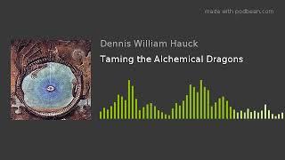 Taming the Alchemical Dragons