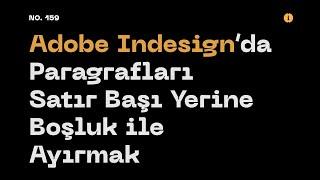 #AdobeIndesign’da Paragrafları Satır Başı Yerine Boşluk ile Ayırmak