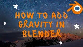 How to add gravity in blender 2 9
