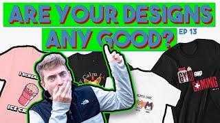 Will These Designs Do Well On Teespring and Redbubble? | Episode 13