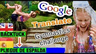 GOOGLE TRANSLATE GYMNASTICS CHALLENGE //Spanish Edition