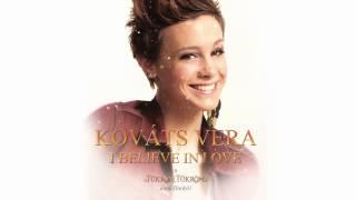 KOVÁTS VERA -  I Believe in Love (Tükröm, tükröm)