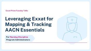 Leveraging Exxat for Mapping & Tracking AACN Essentials