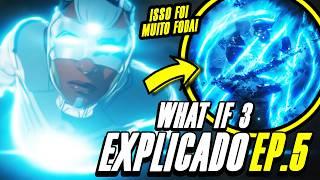 BRUTAL!! AGORA SIM!! WHAT IF 3 TEMPORADA EP. 5 EXPLICADO (REFÊNCIAS + ANÁLISE + DETALHES)