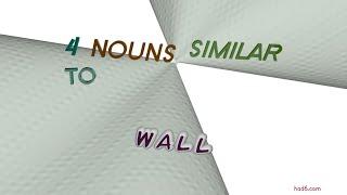 wall - 4 nouns which are synonyms to wall (sentence examples)