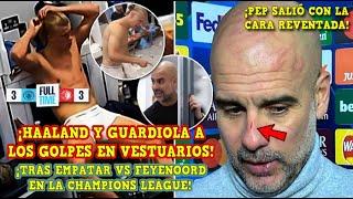 ¡FILTRAN PELEA! HAALAND ROMPE la CARA a GUARDIOLA en VESTUARIOS tras EMPATAR vs FEYENOORD 3-3