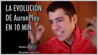 La Evolución de AuronPlay en 10 MINUTOS (2007 - 2020)