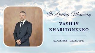 Vasiliy Kharitonenko - Memorial Service 04/01/2023.