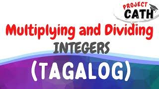 Multiplying and Dividing Integers | Fundamental Operations on Integers | Tagalog Tutorial Video