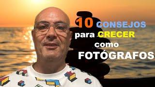 10 CONSEJOS PARA CRECER COMO FOTÓGRAFO./Jose A. Triviño fotografía