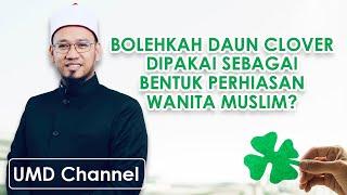 Bolehkah daun Clover dipakai sebagai bentuk perhiasan wanita muslim? | Maulana Mohd Dailami Che Age