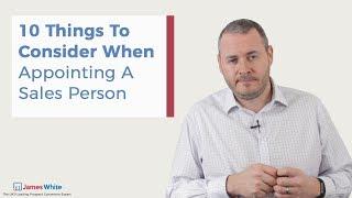 10 Things to Consider When Appointing A Sales Person | James White Sales