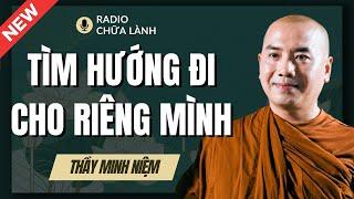 Sư Minh Niệm - XÁC ĐỊNH TRỌNG TÂM ĐỪNG ĐI VÒNG QUANH | Radio Chữa Lành