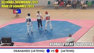 osanando (jateng) vs (jateng) u 80 kg putra final seleknas taekwondo indonesia road to seagames 2023