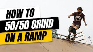 How to 50/50 Grind on a Ramp in Roller Skates | Trick Tutorial