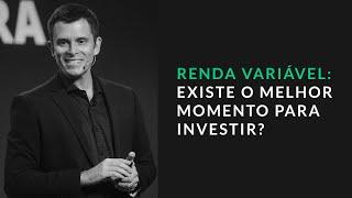 O momento certo para investir em renda variável