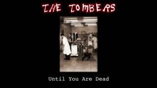 The Tombers - Until You Are Dead