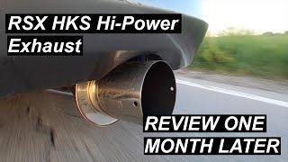 BASE RSX: HKS Hi-Power Exhaust Review ONE MONTH LATER...