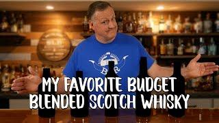 My FAVORITE BUDGET Blended Scotch Whisky - MUST TRIES!