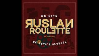 MC GOYA - Ruslan Roulette (A Response to Ruslan)