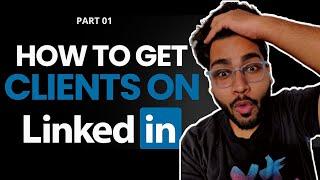 How to Use LinkedIn to Get Clients | LinkedIn Lead Generation (LinkedIn Marketing) | Part 01 [2024]