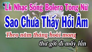 Karaoke Liên Khúc Trữ Tình Bolero Tone Nữ || Sao Chưa Thấy Hồi Âm | Tiền Thắng Tình Thua