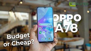 Oppo A78 Review : Simply Budget or Just Cheap?