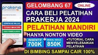 GELOMBANG 67, CARA MEMBELI PELATIHAN PRAKERJA GELOMBANG 67 CARA BELI PELATIHAN PRAKERJA 2024 MANDIRI