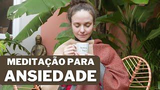 Meditação Para Ansiedade | Com Camila Zen 