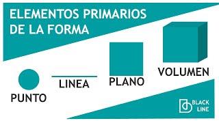 PUNTO, LINEA, PLANO Y VOLUMEN | ELEMENTOS PRIMARIOS DE LA FORMA