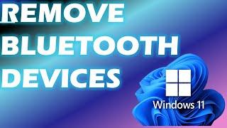 How to Remove Bluetooth Devices  in Windows 11