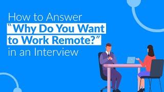 How to Answer Why Do You Want to Work Remote in an Interview | Interview