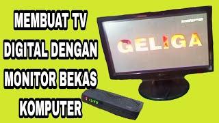 Cara Membuat TV Digital Dari Layar Monitor Komputer