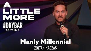 Millennials Aren't Really That Manly. Zoltan Kaszas