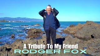 A Tribute To My Friend Rodger Fox (RIP)