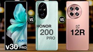 Vivo v30 Pro Vs Honor 200 Pro Vs OnePlus 12R